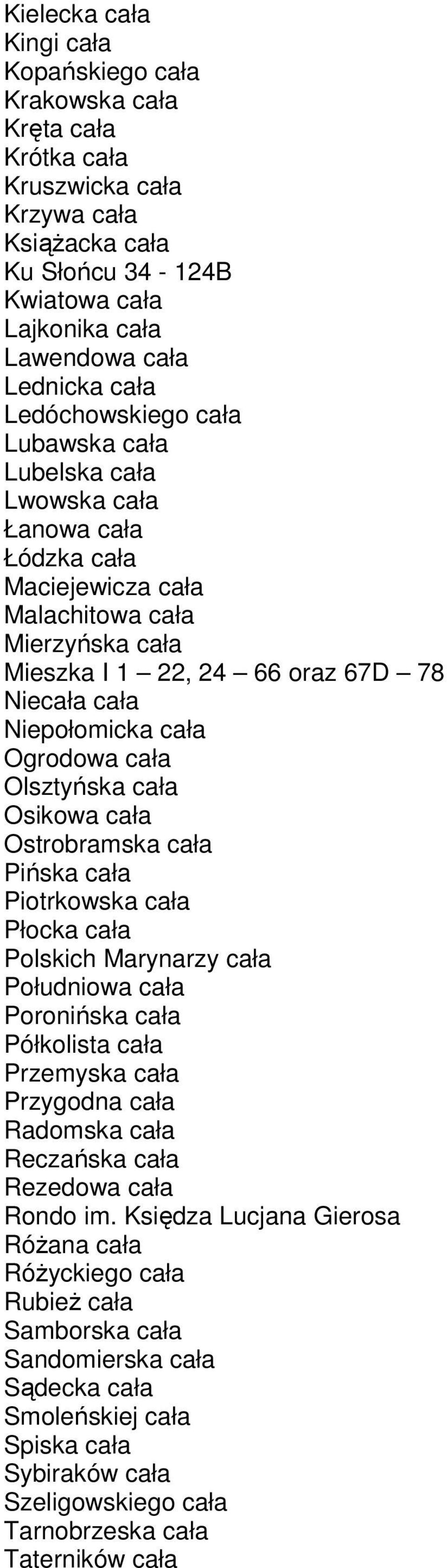 cała Ogrodowa cała Olsztyńska cała Osikowa cała Ostrobramska cała Pińska cała Piotrkowska cała Płocka cała Polskich Marynarzy cała Południowa cała Poronińska cała Półkolista cała Przemyska cała