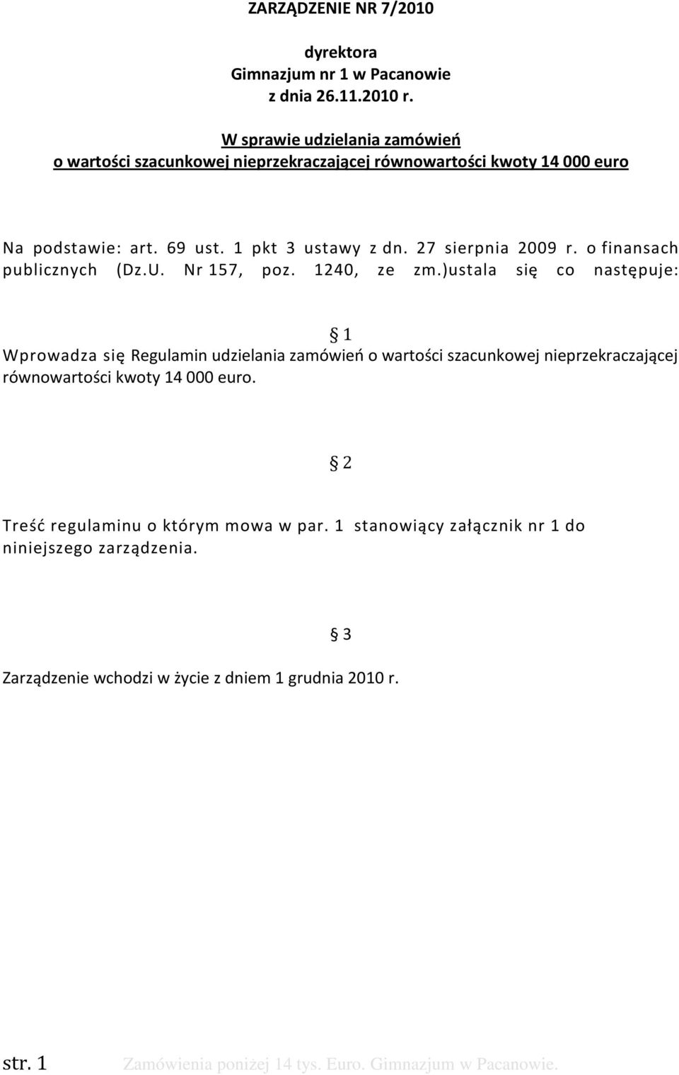 27 sierpnia 2009 r. o finansach publicznych (Dz.U. Nr 157, poz. 1240, ze zm.