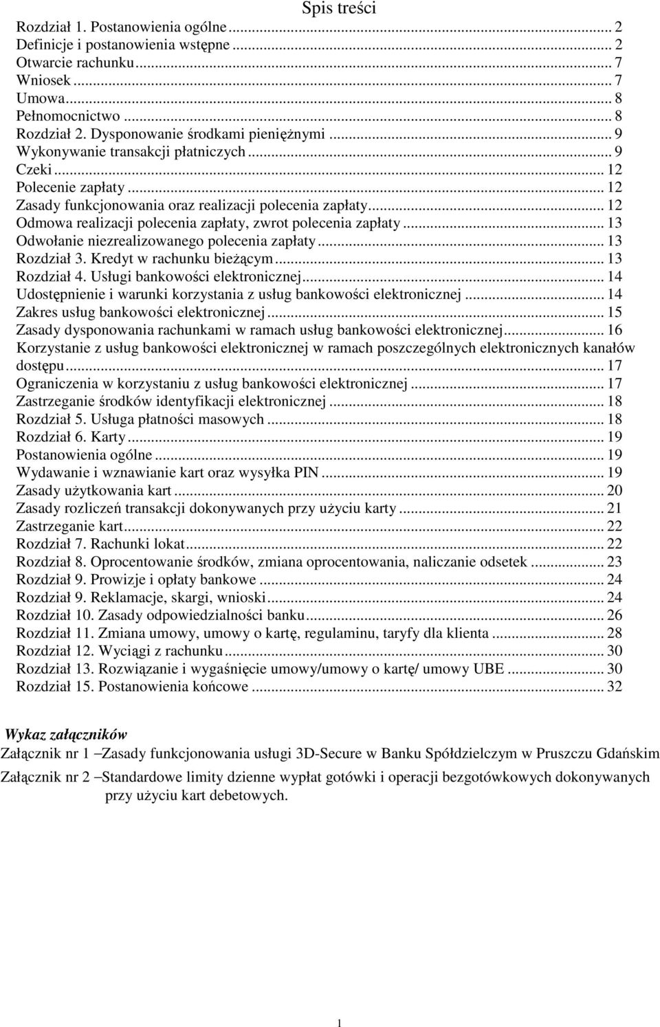 .. 12 Odmowa realizacji polecenia zapłaty, zwrot polecenia zapłaty... 13 Odwołanie niezrealizowanego polecenia zapłaty... 13 Rozdział 3. Kredyt w rachunku bieŝącym... 13 Rozdział 4.