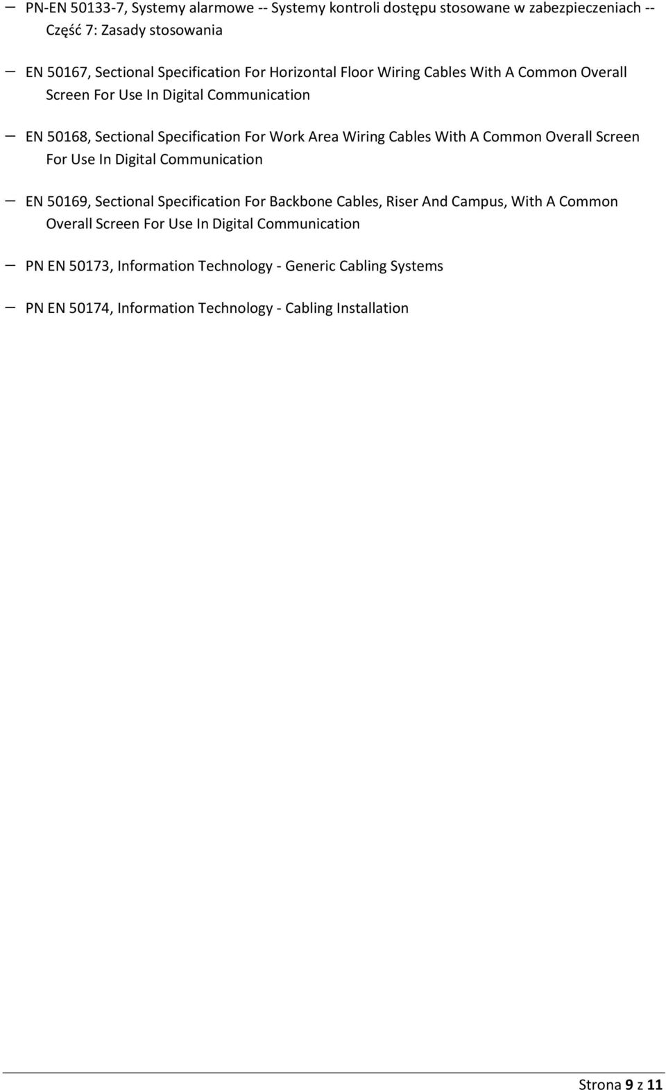 A Common Overall Screen For Use In Digital Communication EN 50169, Sectional Specification For Backbone Cables, Riser And Campus, With A Common Overall Screen