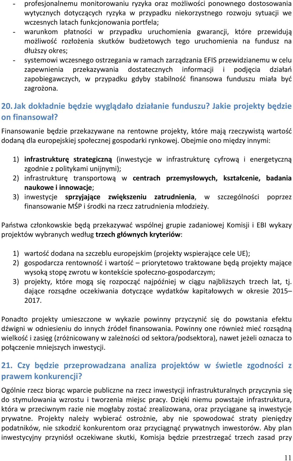 ramach zarządzania EFIS przewidzianemu w celu zapewnienia przekazywania dostatecznych informacji i podjęcia działań zapobiegawczych, w przypadku gdyby stabilność finansowa funduszu miała być