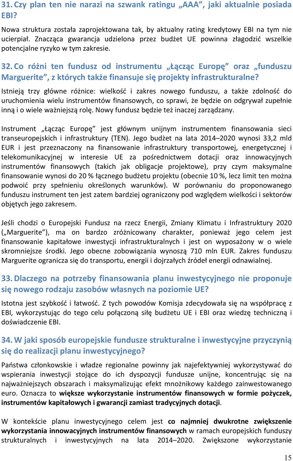 Co różni ten fundusz od instrumentu Łącząc Europę oraz funduszu Marguerite, z których także finansuje się projekty infrastrukturalne?