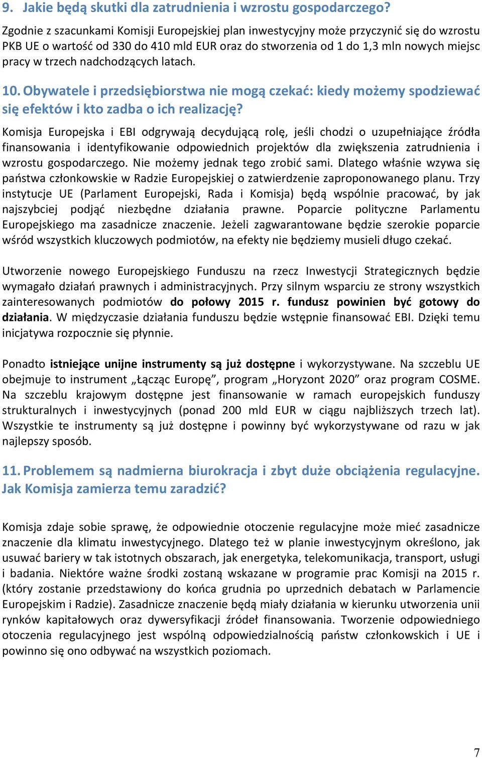 nadchodzących latach. 10. Obywatele i przedsiębiorstwa nie mogą czekać: kiedy możemy spodziewać się efektów i kto zadba o ich realizację?