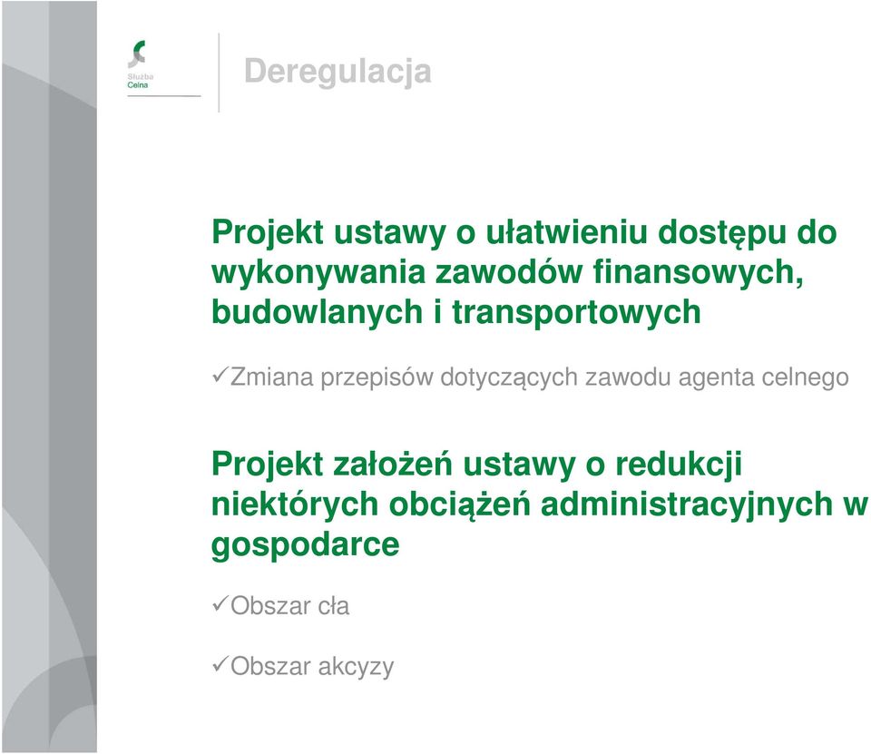 dotyczących zawodu agenta celnego Projekt założeń ustawy o redukcji