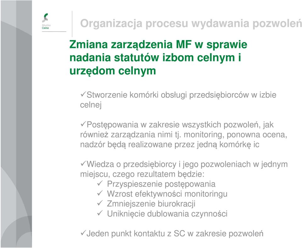 monitoring, ponowna ocena, nadzór będą realizowane przez jedną komórkę ic Wiedza o przedsiębiorcy i jego pozwoleniach w jednym miejscu, czego