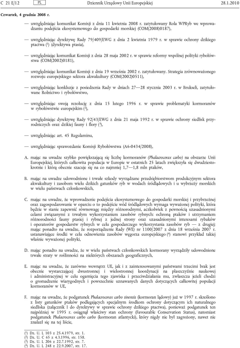 w sprawie ochrony dzikiego ptactwa ( 1 ) (dyrektywa ptasia), uwzględniając komunikat Komisji z dnia 28 maja 2002 r.