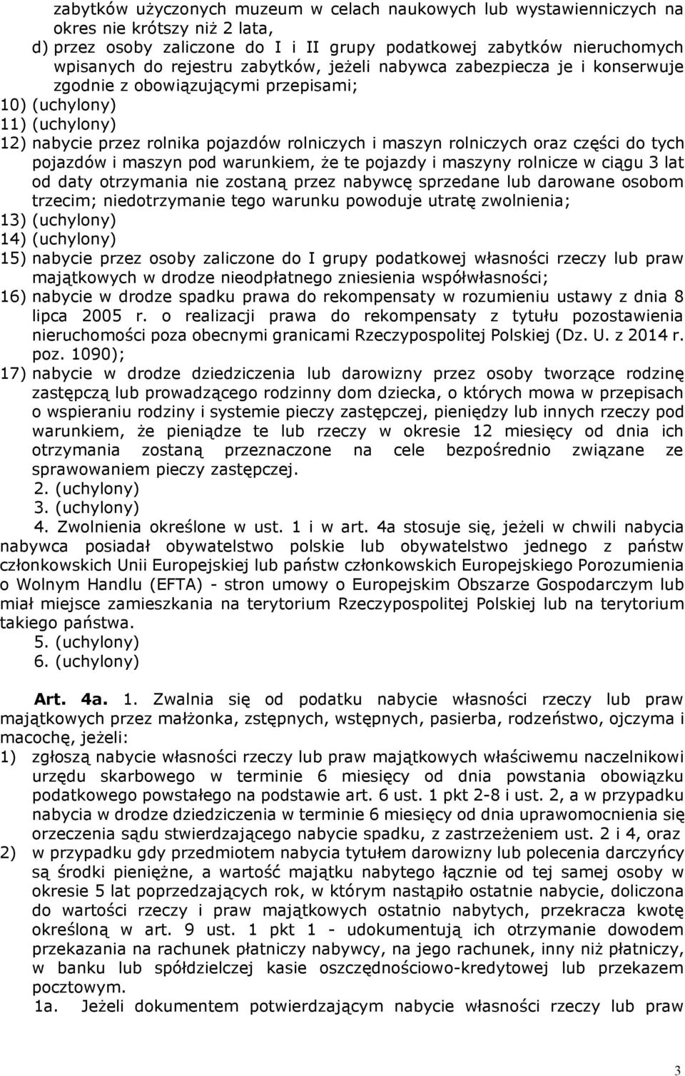 do tych pojazdów i maszyn pod warunkiem, że te pojazdy i maszyny rolnicze w ciągu 3 lat od daty otrzymania nie zostaną przez nabywcę sprzedane lub darowane osobom trzecim; niedotrzymanie tego warunku