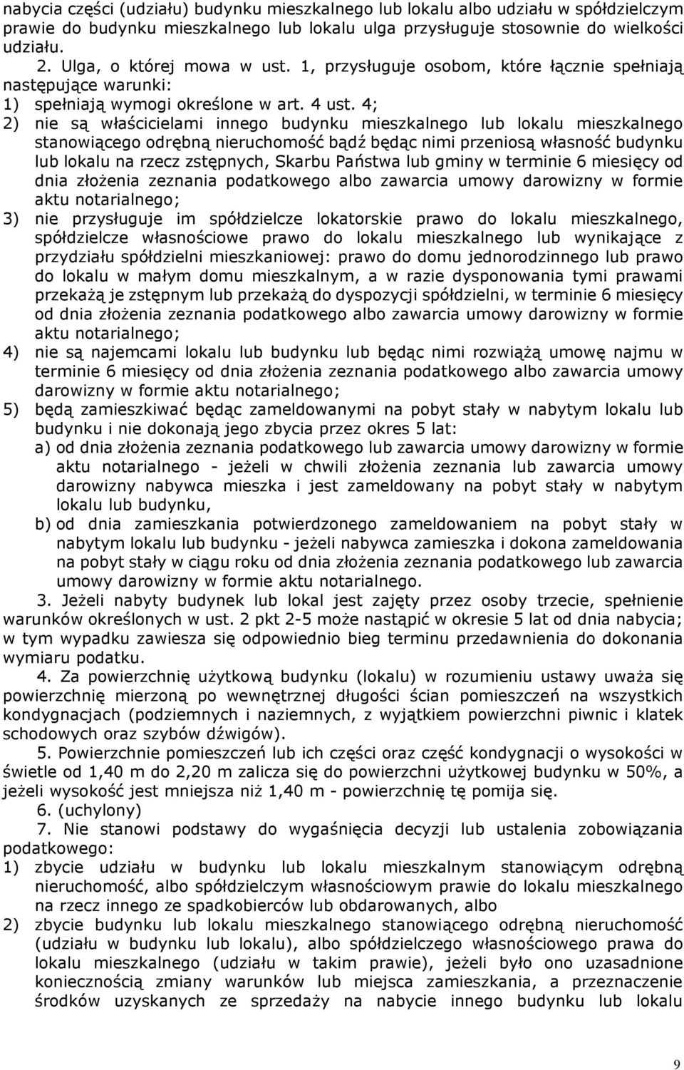 4; 2) nie są właścicielami innego budynku mieszkalnego lub lokalu mieszkalnego stanowiącego odrębną nieruchomość bądź będąc nimi przeniosą własność budynku lub lokalu na rzecz zstępnych, Skarbu