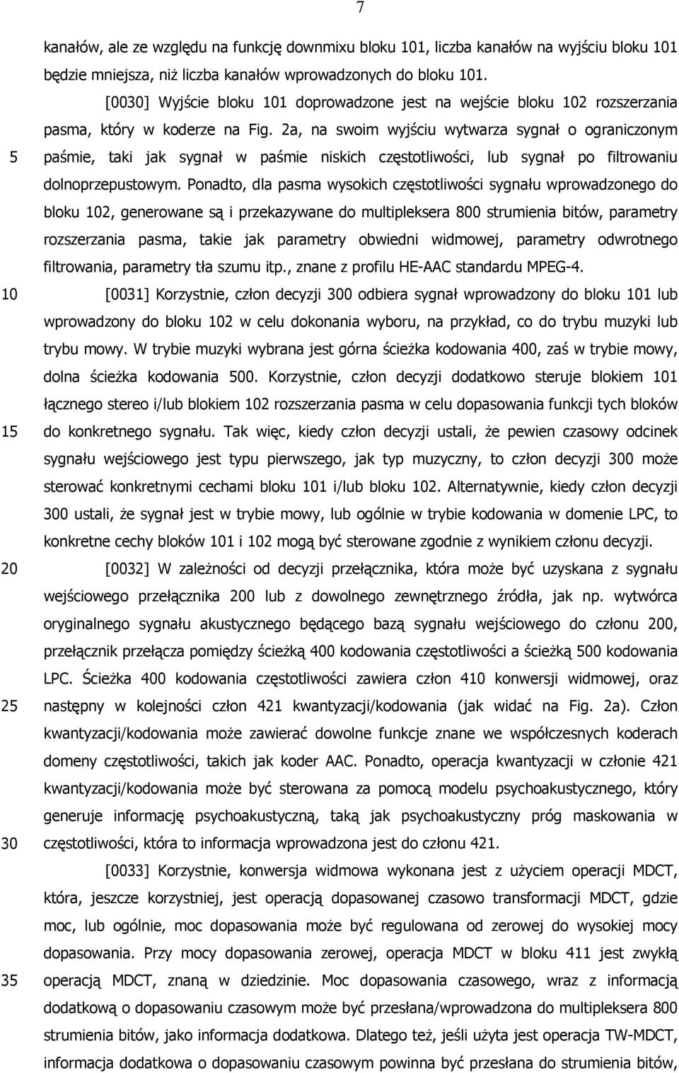 2a, na swoim wyjściu wytwarza sygnał o ograniczonym paśmie, taki jak sygnał w paśmie niskich częstotliwości, lub sygnał po filtrowaniu dolnoprzepustowym.