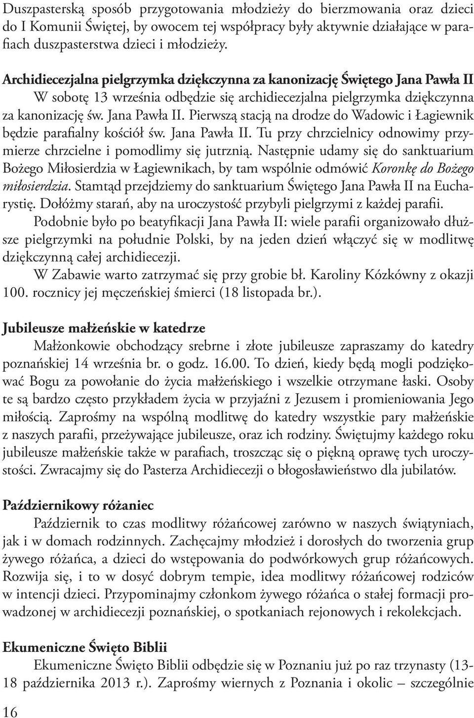 Jana Pawła II. Tu przy chrzcielnicy odnowimy przymierze chrzcielne i pomodlimy się jutrznią.