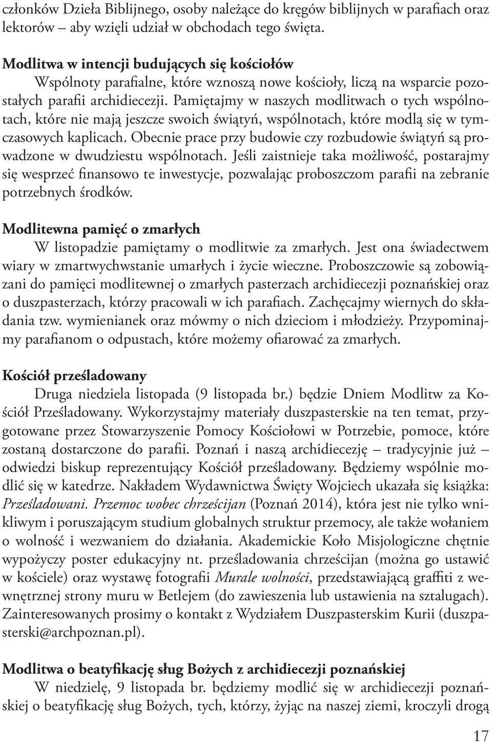 Pamiętajmy w naszych modlitwach o tych wspólnotach, które nie mają jeszcze swoich świątyń, wspólnotach, które modlą się w tymczasowych kaplicach.