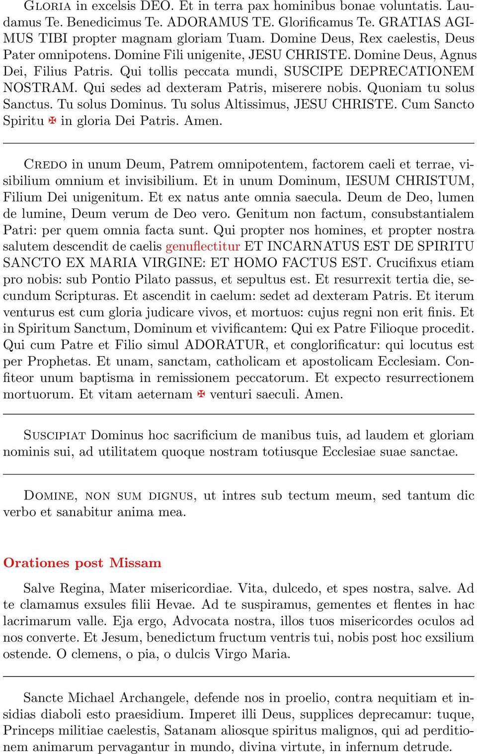 Qui sedes ad dexteram Patris, miserere nobis. Quoniam tu solus Sanctus. Tu solus Dominus. Tu solus Altissimus, JESU CHRISTE. Cum Sancto Spiritu in gloria Dei Patris. Amen.