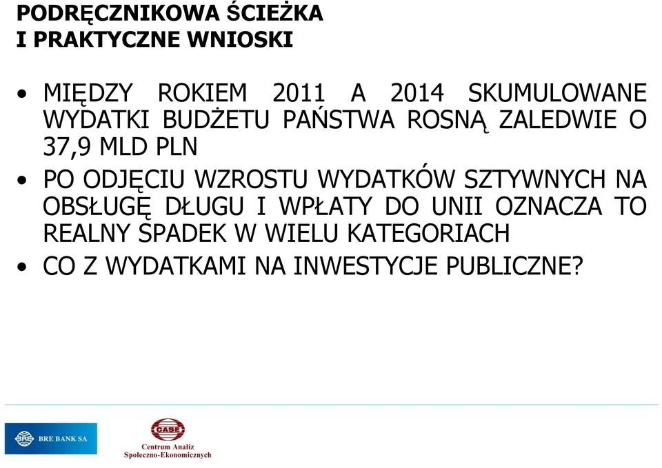 ODJĘCIU WZROSTU WYDATKÓW SZTYWNYCH NA OBSŁUGĘ DŁUGU I WPŁATY DO UNII