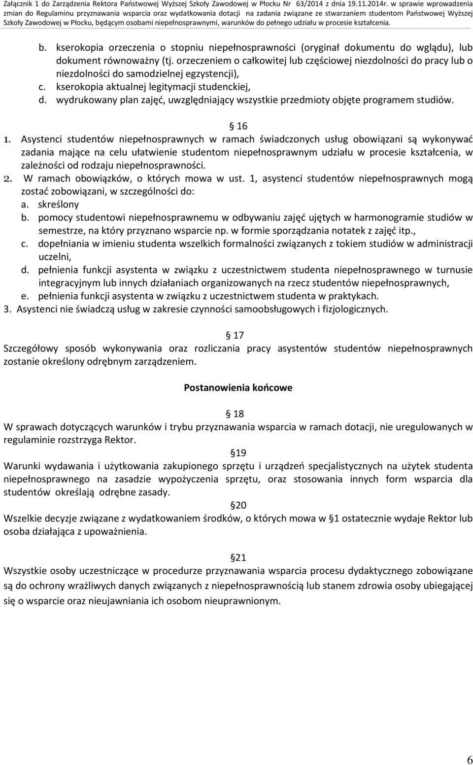 wydrukowany plan zajęć, uwzględniający wszystkie przedmioty objęte programem studiów. 16 1.