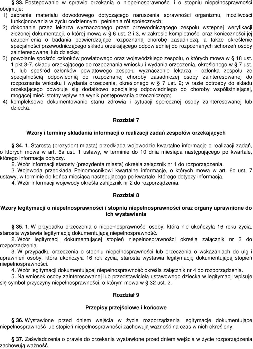 2 i 3, w zakresie kompletności oraz konieczności jej uzupełnienia o badania potwierdzające rozpoznaną chorobę zasadniczą, a takŝe określenie specjalności przewodniczącego składu orzekającego