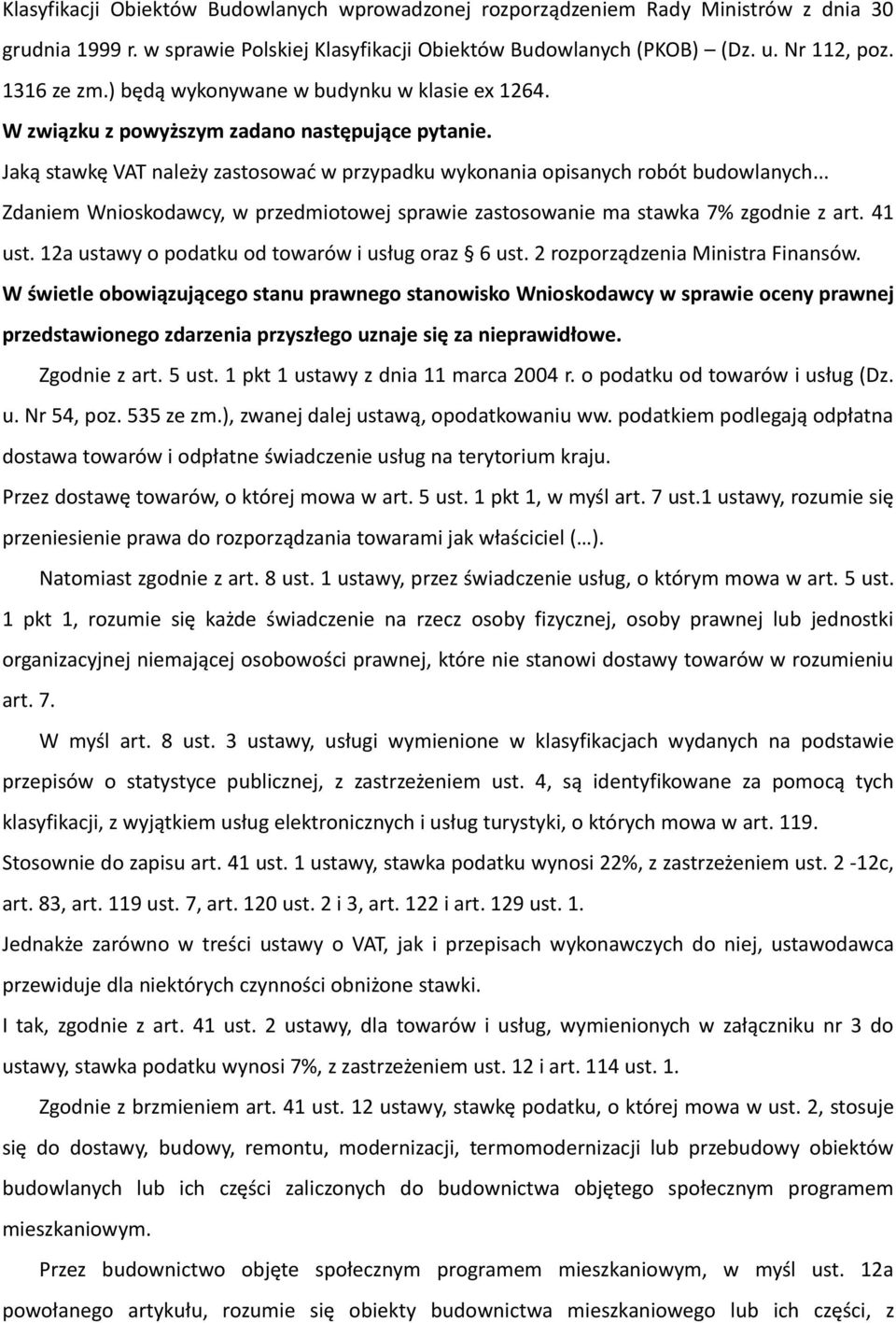 .. Zdaniem Wnioskodawcy, w przedmiotowej sprawie zastosowanie ma stawka 7% zgodnie z art. 41 ust. 12a ustawy o podatku od towarów i usług oraz 6 ust. 2 rozporządzenia Ministra Finansów.