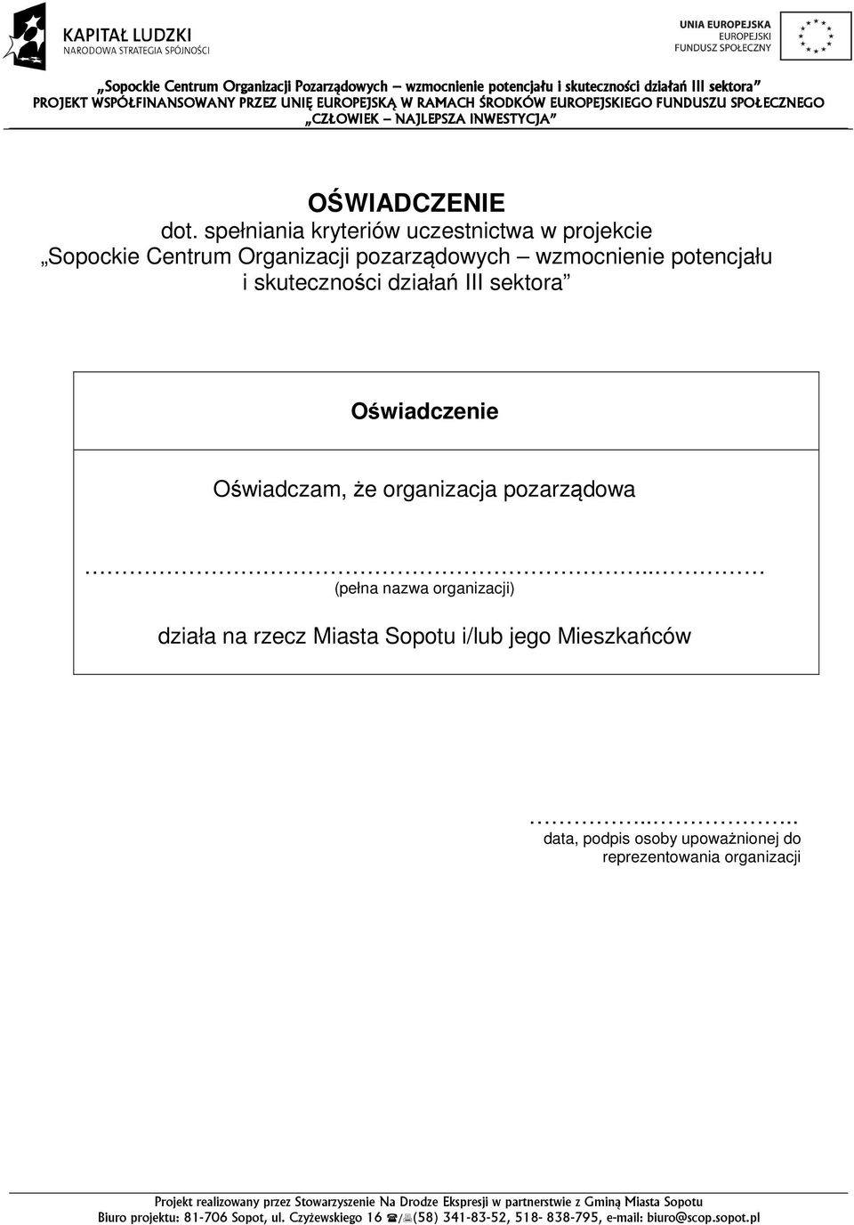 wzmocnienie potencjału i skuteczności działań III sektora Oświadczenie Oświadczam, że