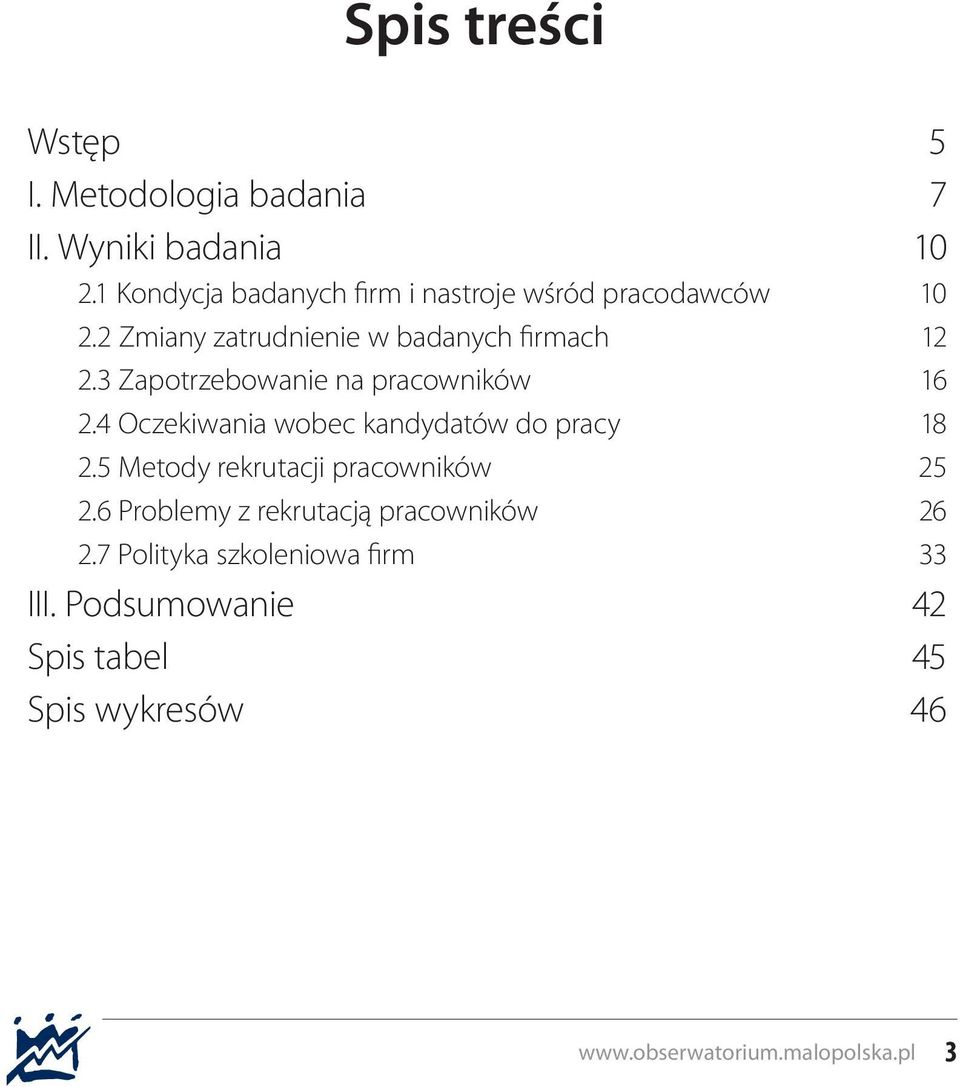 3 Zapotrzebowanie na pracowników 16 2.4 Oczekiwania wobec kandydatów do pracy 18 2.