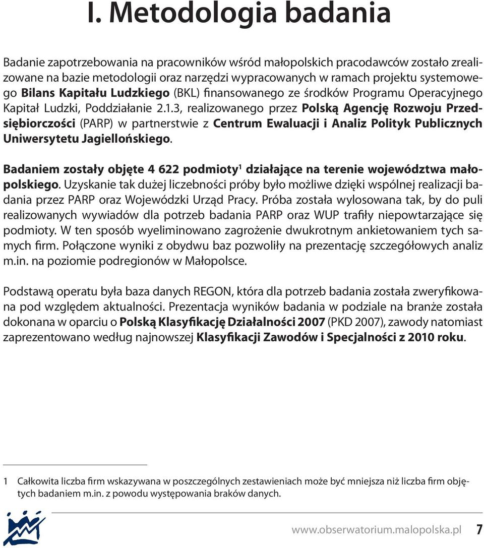 3, realizowanego przez Polską Agencję Rozwoju Przedsiębiorczości (PARP) w partnerstwie z Centrum Ewaluacji i Analiz Polityk Publicznych Uniwersytetu Jagiellońskiego.