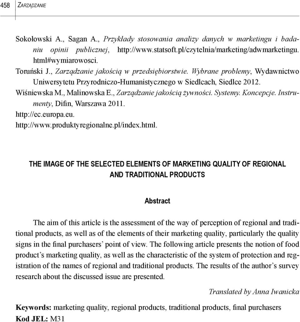 , Zarządzanie jakością żywności. Systemy. Koncepcje. Instrumenty, Difin, Warszawa 2011. http://ec.europa.eu. http://www.produktyregionalne.pl/index.html.