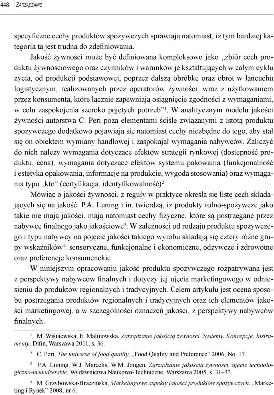 obróbkę oraz obrót w łańcuchu logistycznym, realizowanych przez operatorów żywności, wraz z użytkowaniem przez konsumenta, które łącznie zapewniają osiągnięcie zgodności z wymaganiami, w celu