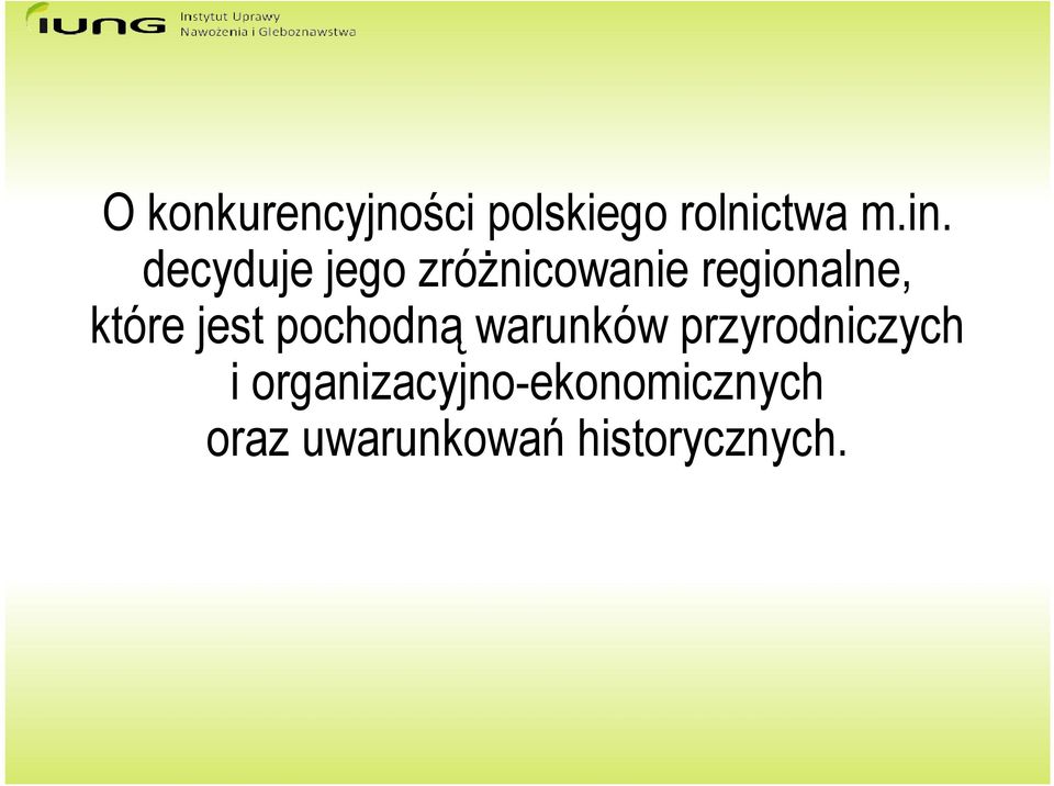 jest pochodną warunków przyrodniczych i