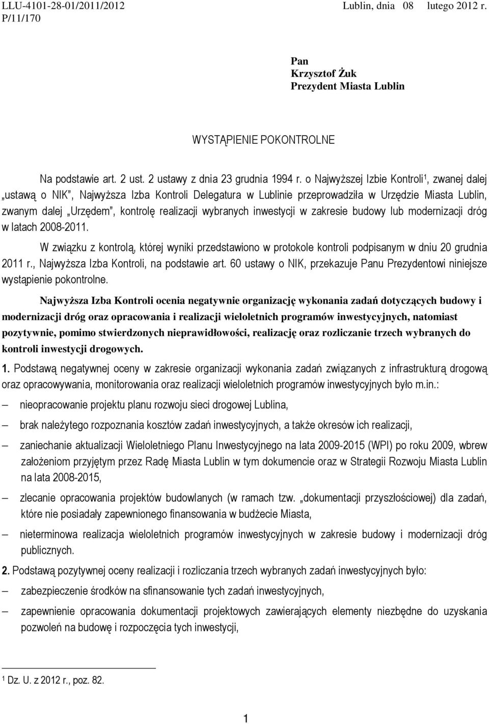 inwestycji w zakresie budowy lub modernizacji dróg w latach 2008-2011. W związku z kontrolą, której wyniki przedstawiono w protokole kontroli podpisanym w dniu 20 grudnia 2011 r.