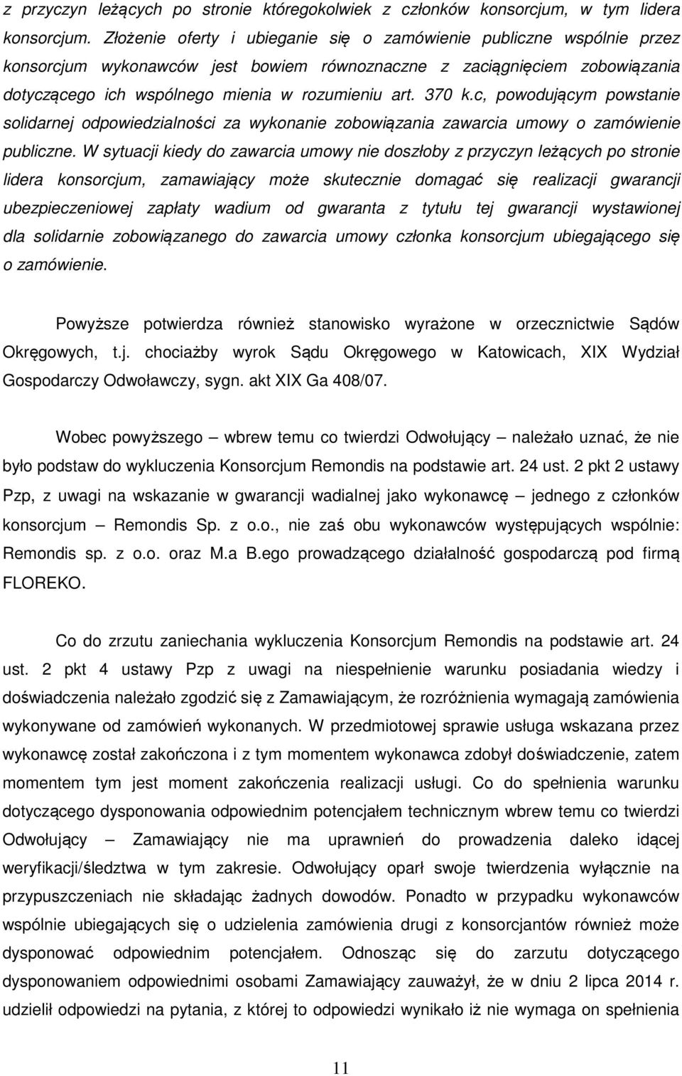 370 k.c, powodującym powstanie solidarnej odpowiedzialności za wykonanie zobowiązania zawarcia umowy o zamówienie publiczne.