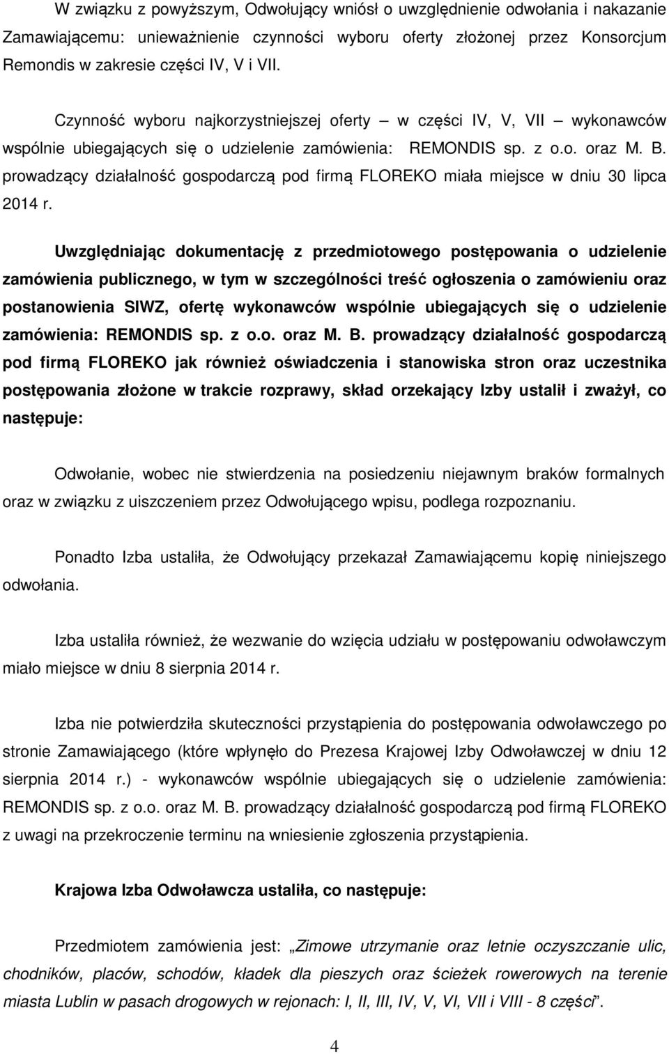 prowadzący działalność gospodarczą pod firmą FLOREKO miała miejsce w dniu 30 lipca 2014 r.