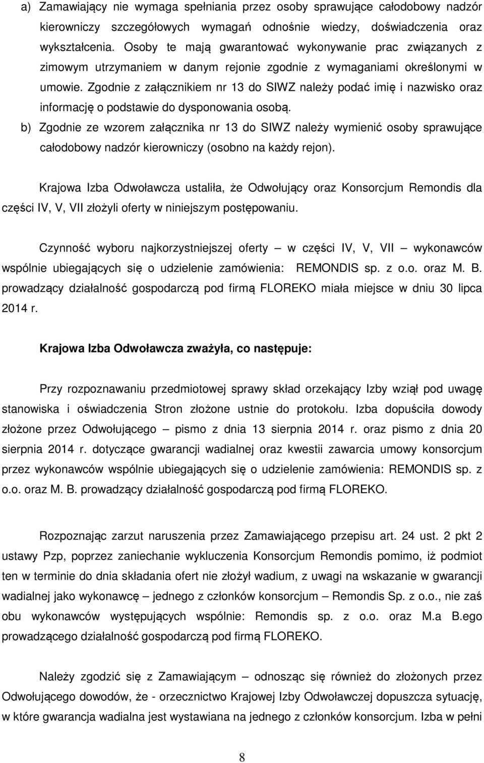 Zgodnie z załącznikiem nr 13 do SIWZ należy podać imię i nazwisko oraz informację o podstawie do dysponowania osobą.