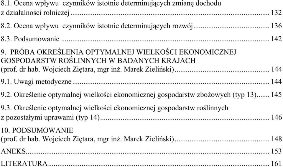 .. 144 9.2. Okre lenie optymalnej wielko ci ekonomicznej gospodarstw zbo owych (typ 13)