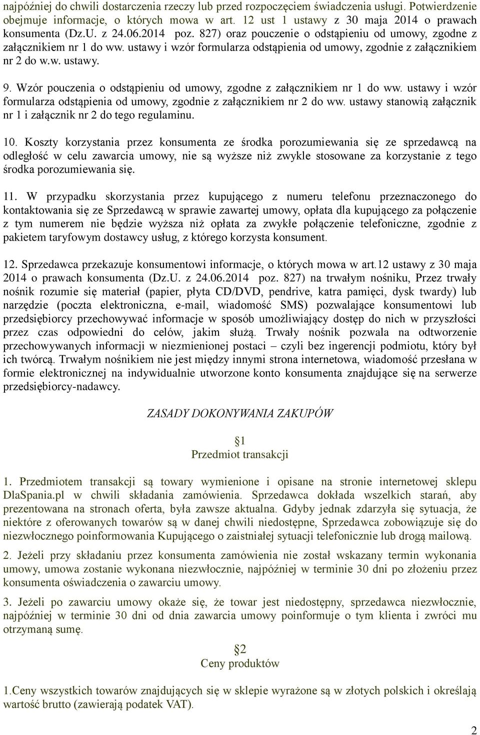 Wzór pouczenia o odstąpieniu od umowy, zgodne z załącznikiem nr 1 do ww. ustawy i wzór formularza odstąpienia od umowy, zgodnie z załącznikiem nr 2 do ww.