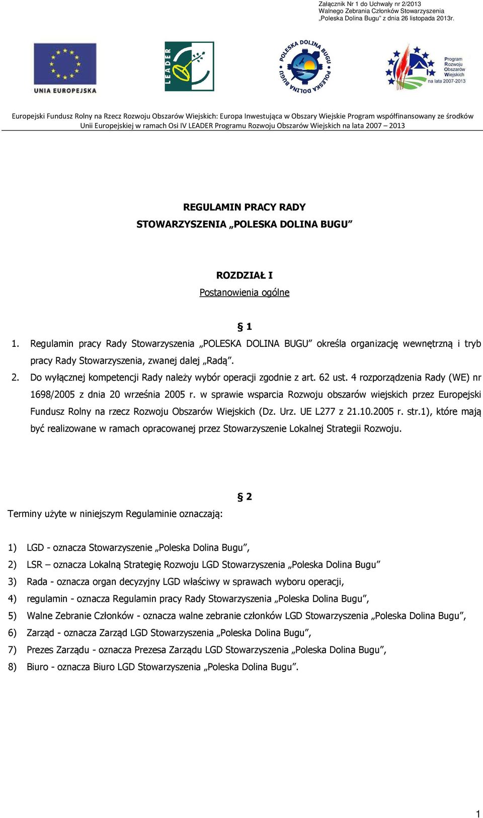 Do wyłącznej kompetencji Rady należy wybór operacji zgodnie z art. 62 ust. 4 rozporządzenia Rady (WE) nr 1698/2005 z dnia 20 września 2005 r.