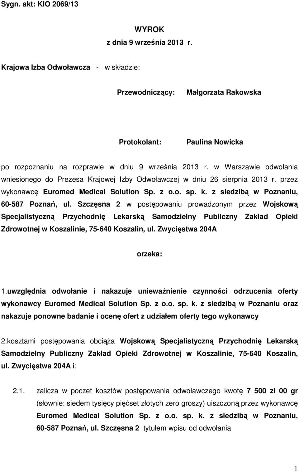 w Warszawie odwołania wniesionego do Prezesa Krajowej Izby Odwoławczej w dniu 26 sierpnia 2013 r. przez wykonawcę Euromed Medical Solution Sp. z o.o. sp. k. z siedzibą w Poznaniu, 60-587 Poznań, ul.