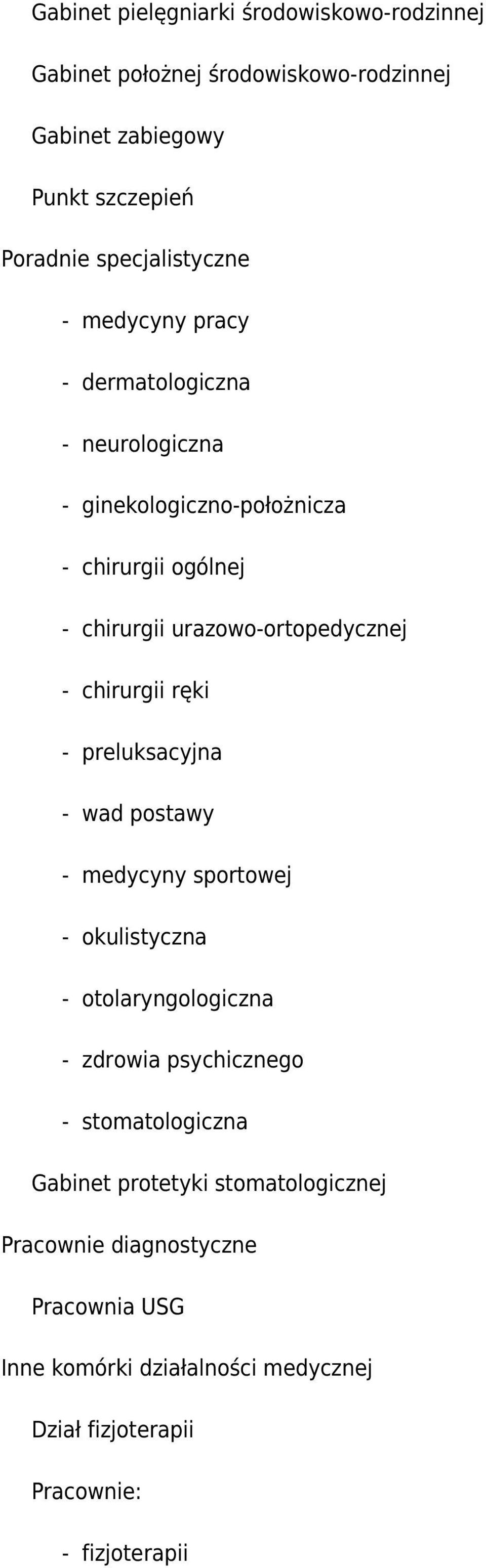 chirurgii ręki - preluksacyjna - wad postawy - medycyny sportowej - okulistyczna - otolaryngologiczna - zdrowia psychicznego - stomatologiczna