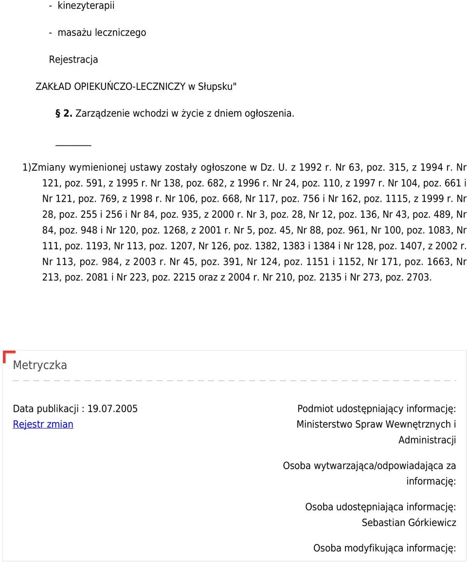 756 i Nr 162, poz. 1115, z 1999 r. Nr 28, poz. 255 i 256 i Nr 84, poz. 935, z 2000 r. Nr 3, poz. 28, Nr 12, poz. 136, Nr 43, poz. 489, Nr 84, poz. 948 i Nr 120, poz. 1268, z 2001 r. Nr 5, poz.