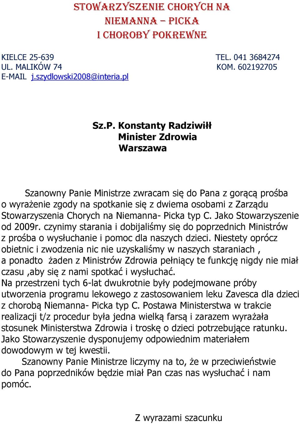 KREWNE KIELCE 25-639 TEL. 041 3684274 UL. MALIKÓW 74 KOM. 602192705 E-MAIL j.szydlowski2008@interia.pl Sz.P.