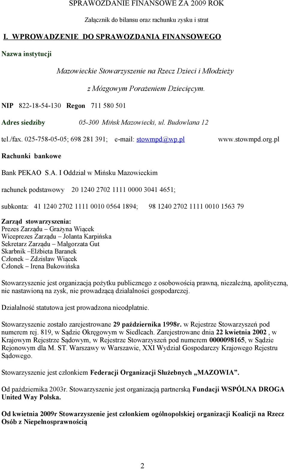 NIP 822-18-54-130 Regon 711 580 501 Adres siedziby 05-300 Mińsk Mazowiecki, ul. Budowlana 12 tel./fax. 025-758-05-05; 698 281 391; e-mail: stowmpd@wp.pl www.stowmpd.org.