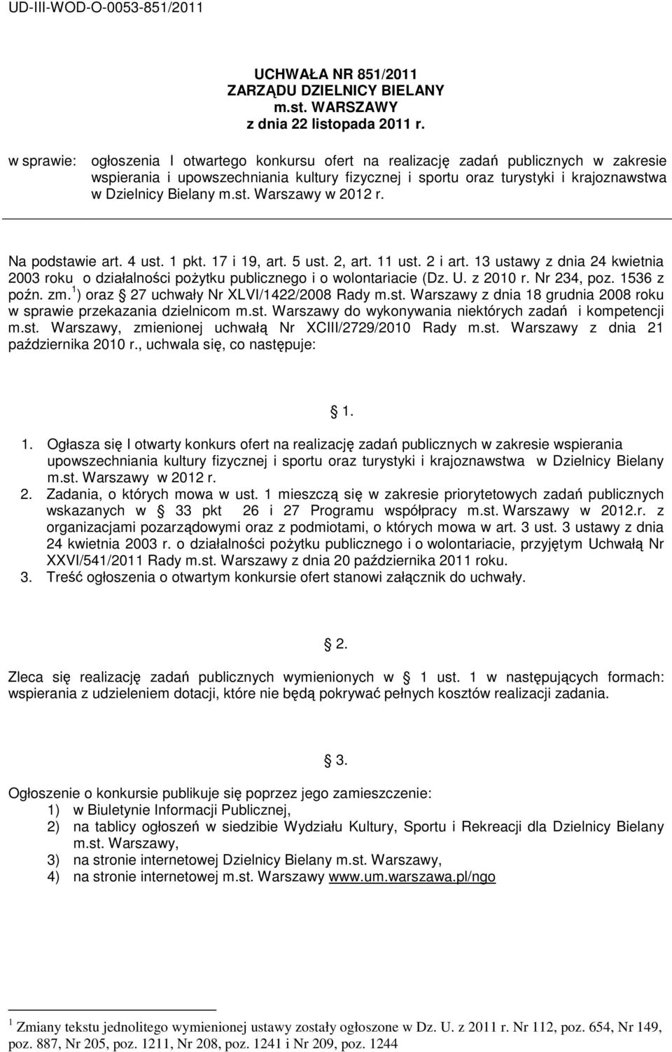 m.st. Warszawy w 2012 r. Na podstawie art. 4 ust. 1 pkt. 17 i 19, art. 5 ust. 2, art. 11 ust. 2 i art. 13 ustawy z dnia 24 kwietnia 2003 roku o działalności poŝytku publicznego i o wolontariacie (Dz.