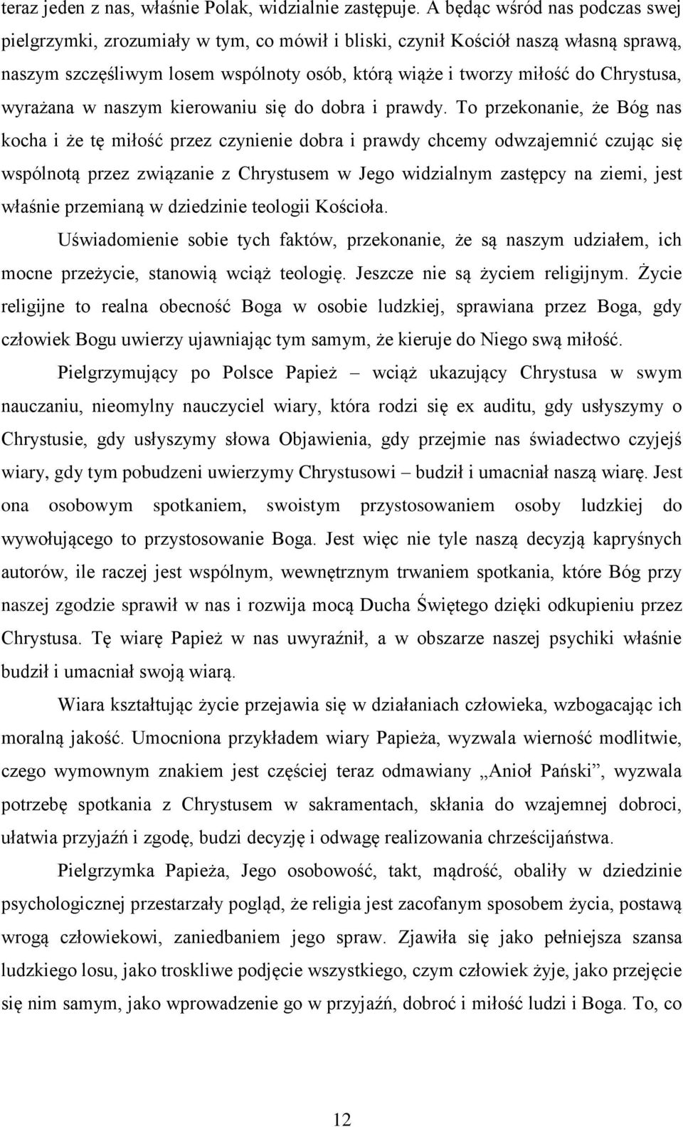 wyrażana w naszym kierowaniu się do dobra i prawdy.