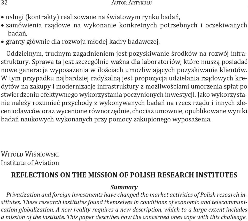 Sprawa ta jest szczególnie ważna dla laboratoriów, które muszą posiadać nowe generacje wyposażenia w ilościach umożliwiających pozyskiwanie klientów.