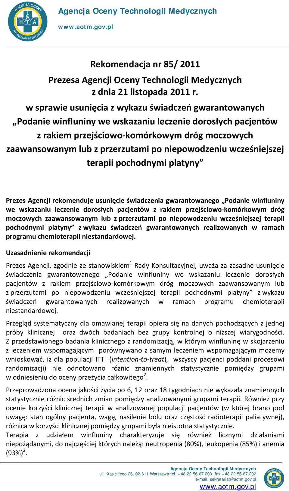 niepowodzeniu wcześniejszej terapii pochodnymi platyny Prezes Agencji rekomenduje usunięcie świadczenia gwarantowanego Podanie winfluniny we wskazaniu leczenie dorosłych pacjentów z rakiem