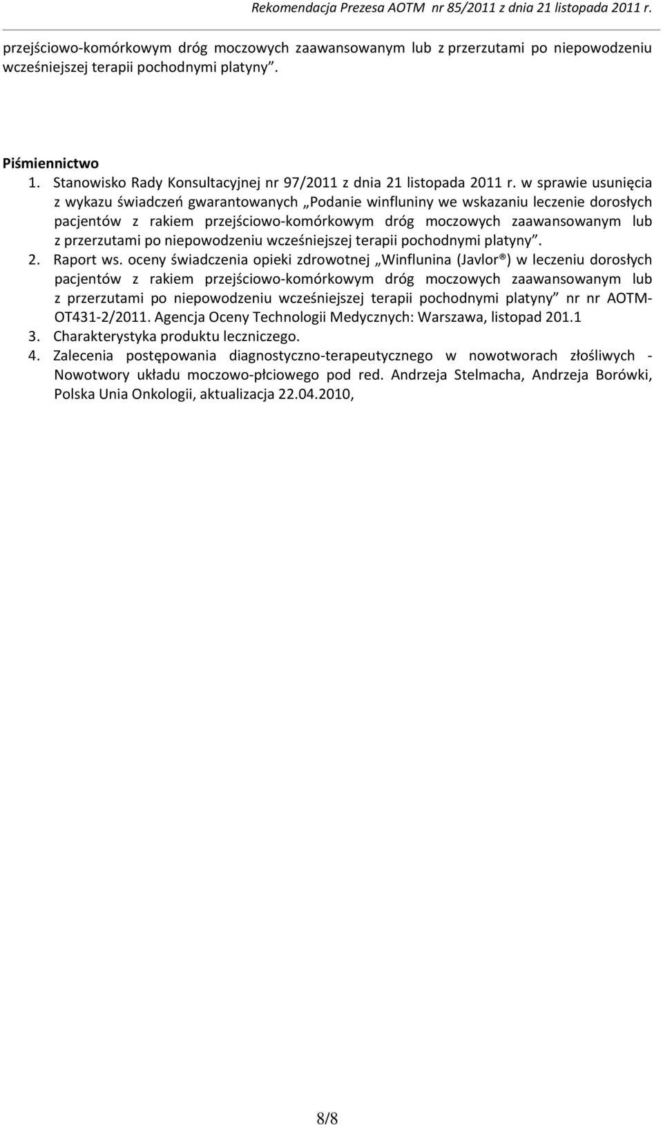 w sprawie usunięcia z wykazu świadczeń gwarantowanych Podanie winfluniny we wskazaniu leczenie dorosłych pacjentów z rakiem przejściowo komórkowym dróg moczowych zaawansowanym lub z przerzutami po