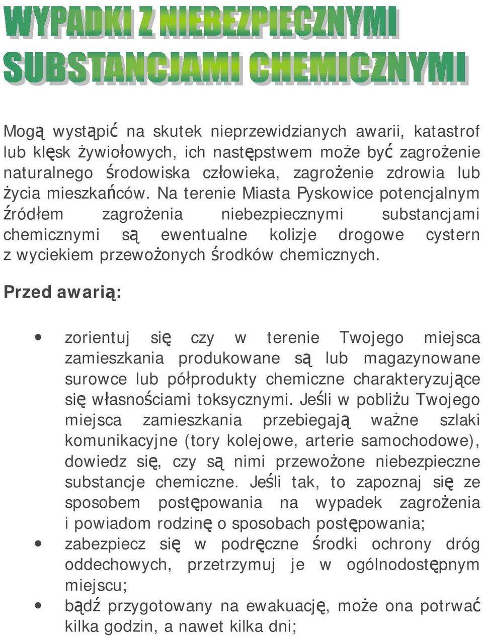 Przed awarią: zorientuj się czy w terenie Twojego miejsca zamieszkania produkowane są lub magazynowane surowce lub półprodukty chemiczne charakteryzujące się własnościami toksycznymi.