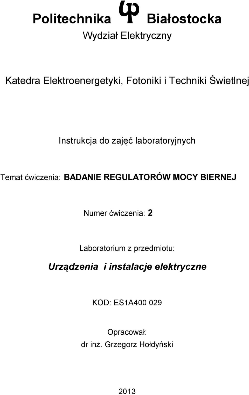 REGULATORÓW MOCY BIERNEJ Numer ćwiczenia: 2 Laboratorium z przedmiotu: Urządzenia