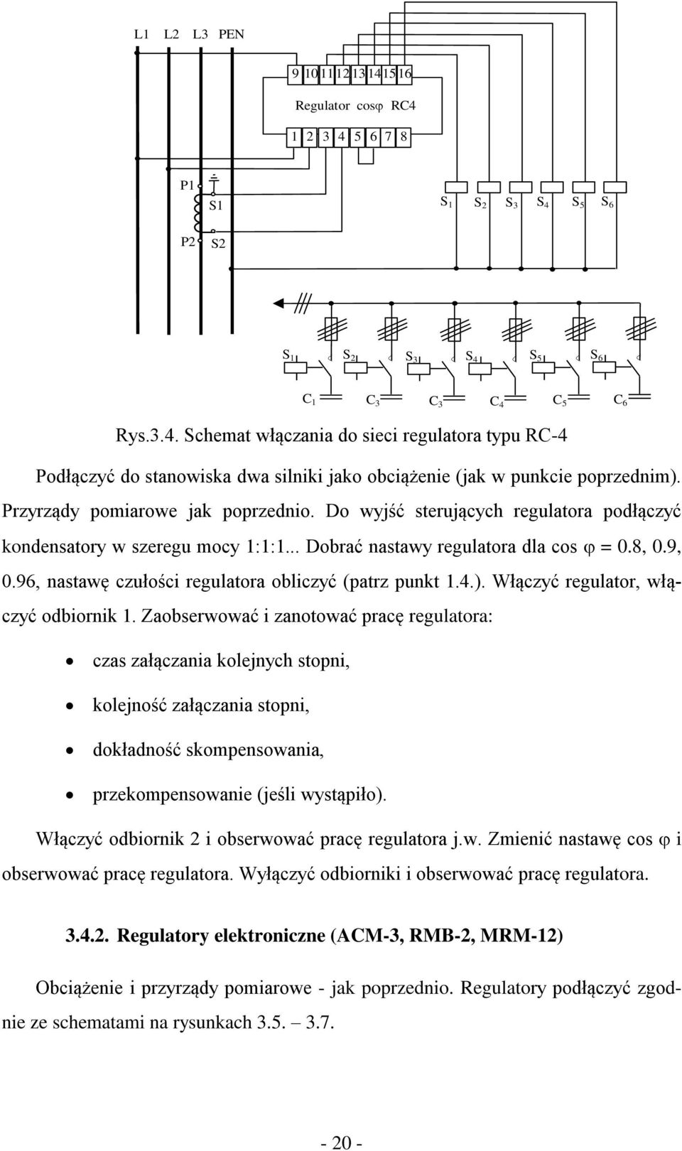 96, nastawę czułości regulatora obliczyć (patrz punkt 1.4.). Włączyć regulator, włączyć odbiornik 1.