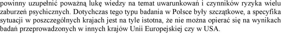 Dotychczas tego typu badania w Polsce były szczątkowe, a specyfika sytuacji w