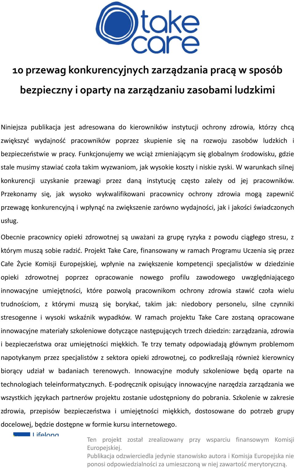 Funkcjonujemy we wciąż zmieniającym się globalnym środowisku, gdzie stale musimy stawiać czoła takim wyzwaniom, jak wysokie koszty i niskie zyski.