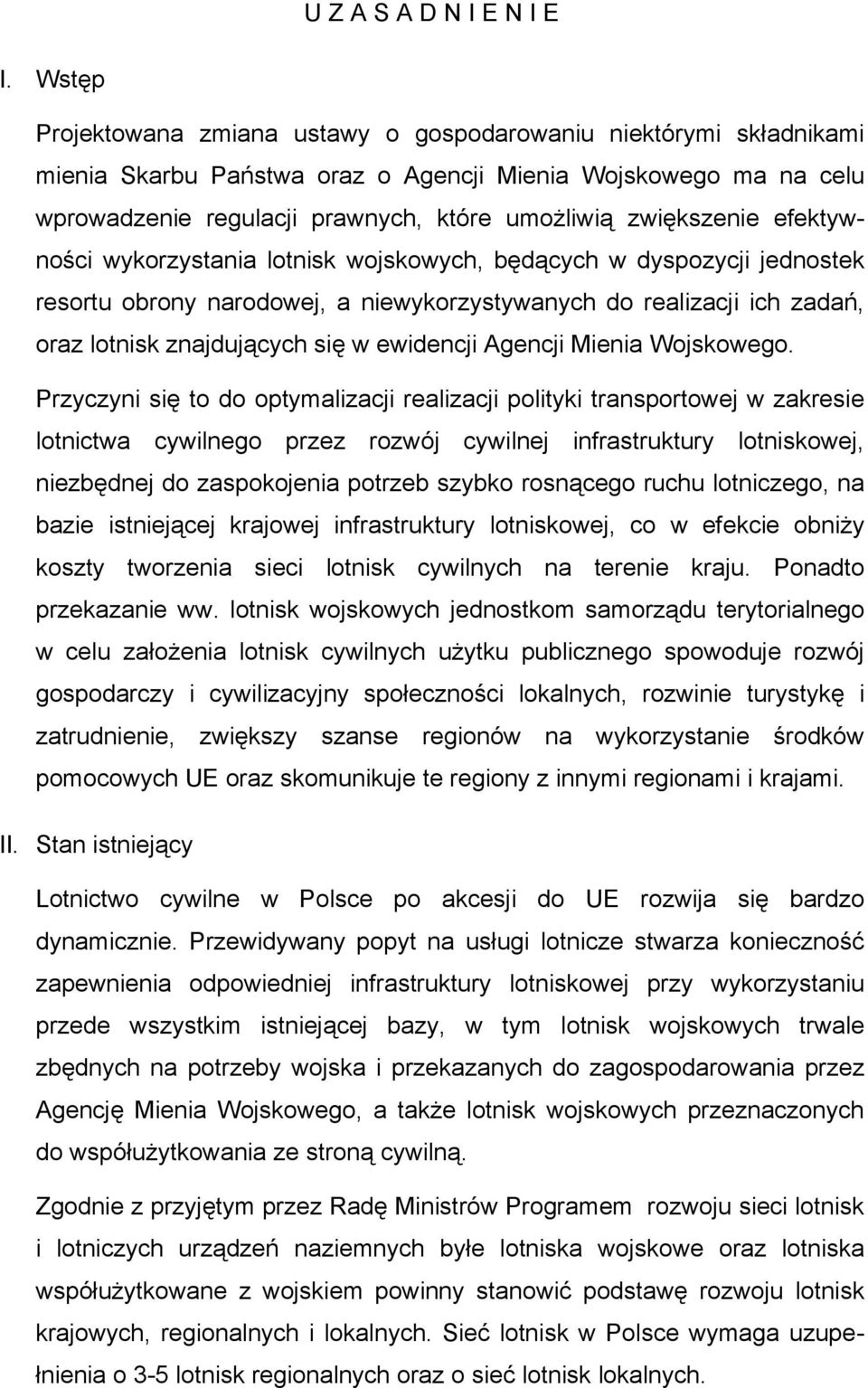 efektywności wykorzystania lotnisk wojskowych, będących w dyspozycji jednostek resortu obrony narodowej, a niewykorzystywanych do realizacji ich zadań, oraz lotnisk znajdujących się w ewidencji