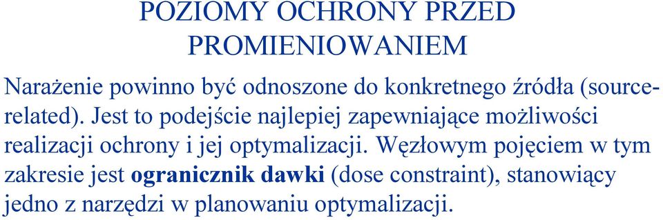 Jest to podejście najlepiej zapewniające możliwości realizacji ochrony i jej